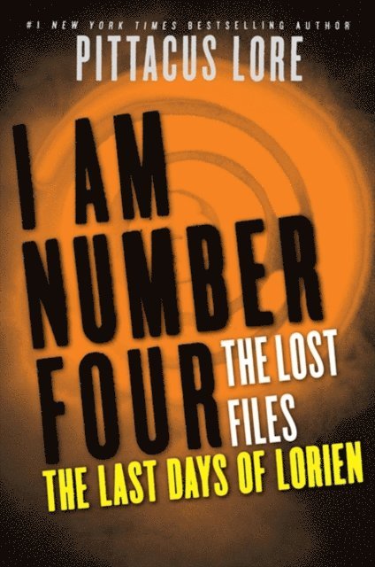 Pittacus Lore - I Am Number Four: The Lost Files: The Last Days of Lorien, E-bok