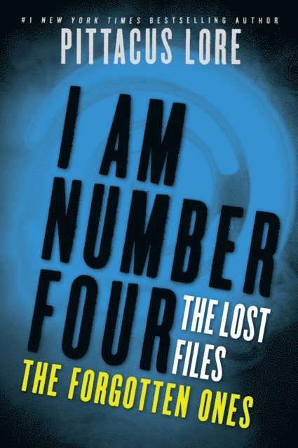 Pittacus Lore - I Am Number Four: The Lost Files: The Forgotten Ones, E-bok