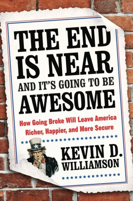Kevin D. Williamson - End Is Near and It's Going to Be Awesome, E-bok