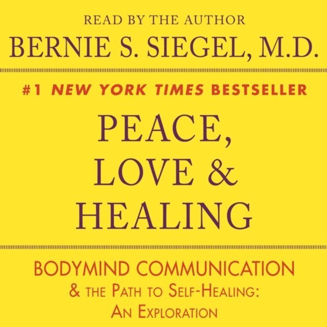 Bernie S. Siegel - Peace, Love and Healing, Ljudbok