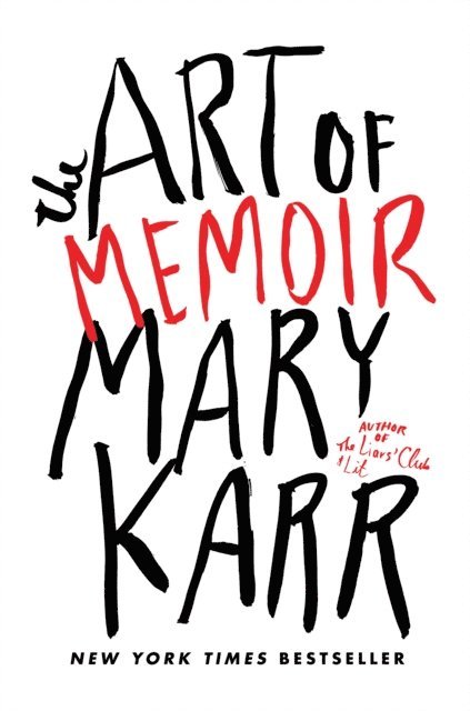 Mary Karr - Art of Memoir, E-bok