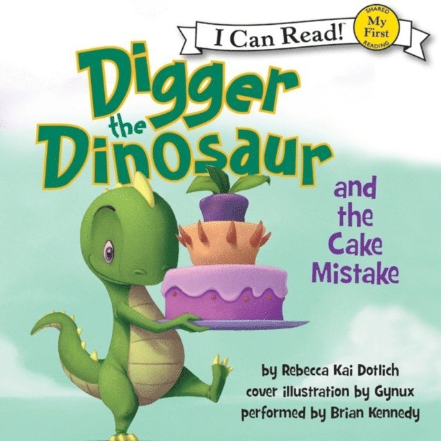 Rebecca Dotlich - Digger the Dinosaur and the Cake Mistake, Ljudbok