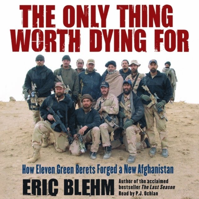 Eric Blehm - Only Thing Worth Dying For, Ljudbok