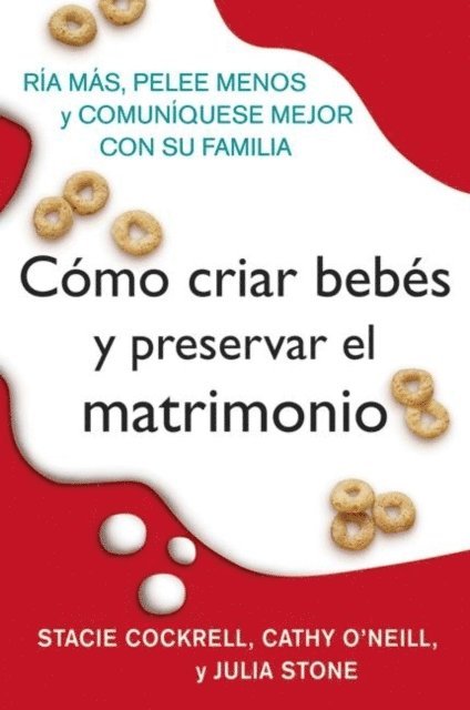 Rosario Camacho-Koppel, Julia Stone, Cathy O'Neill, Stacie Cockrell - Como criar bebes y preservar el matrimonio, E-bok