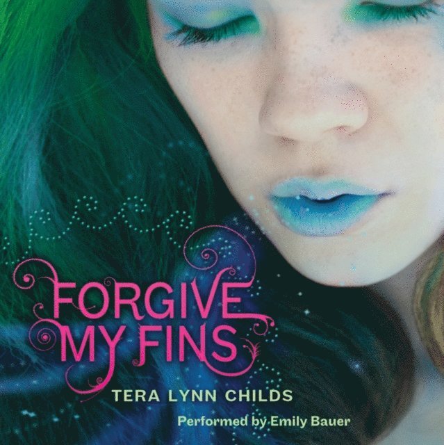 Tera Lynn Childs - Forgive My Fins, Ljudbok