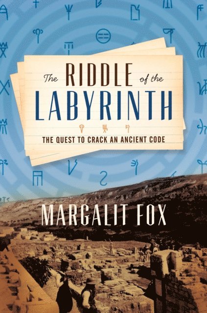 Margalit Fox - Riddle of the Labyrinth, E-bok