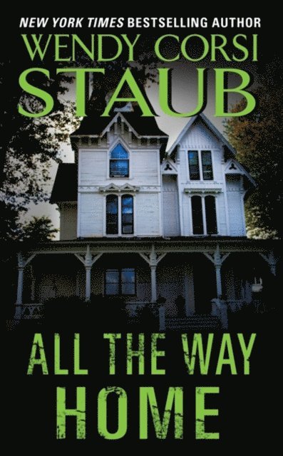 Wendy Corsi Staub - All the Way Home, E-bok