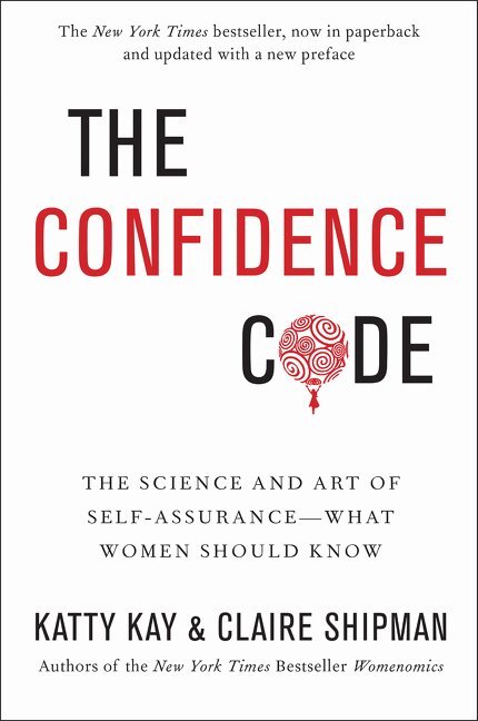 Katty Kay, Claire Shipman - Confidence Code, Häftad