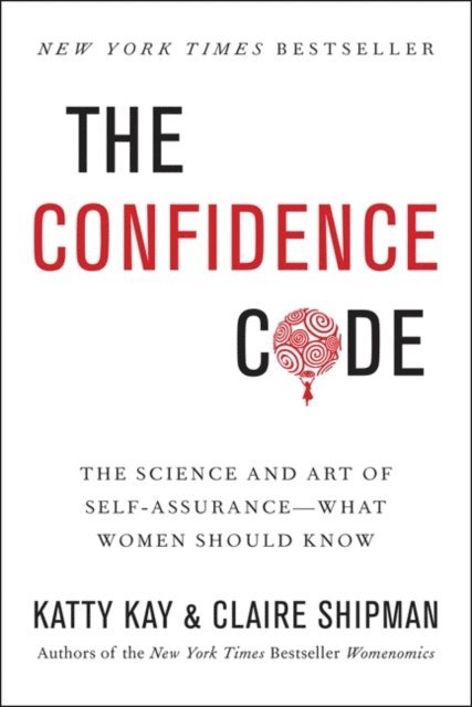 Claire Shipman, Katty Kay - Confidence Code, E-bok