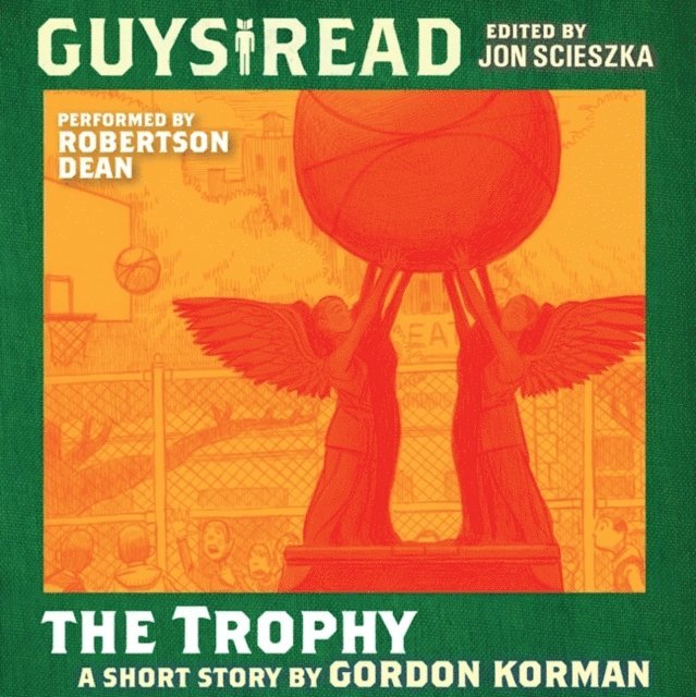 Gordon Korman - Guys Read: The Trophy, Ljudbok