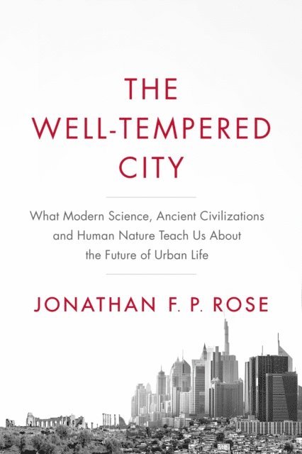 Jonathan F. P. Rose - Well-Tempered City, E-bok