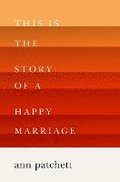 This Is the Story of a Happy Marriage