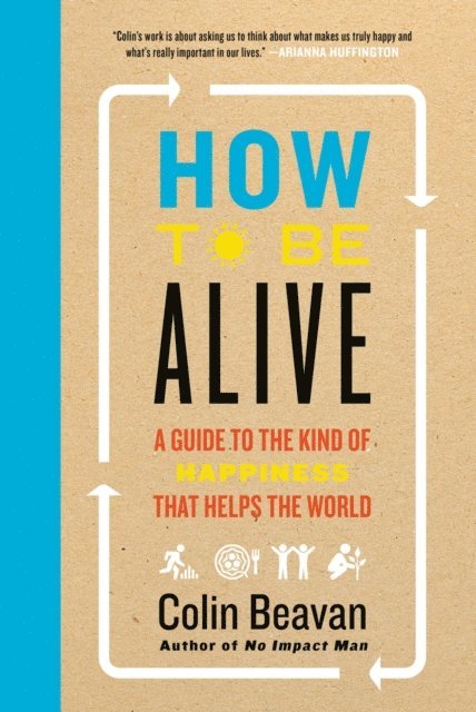 Colin Beavan - How to Be Alive, E-bok