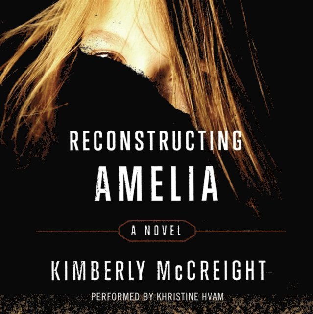 Kimberly McCreight - Reconstructing Amelia, Ljudbok