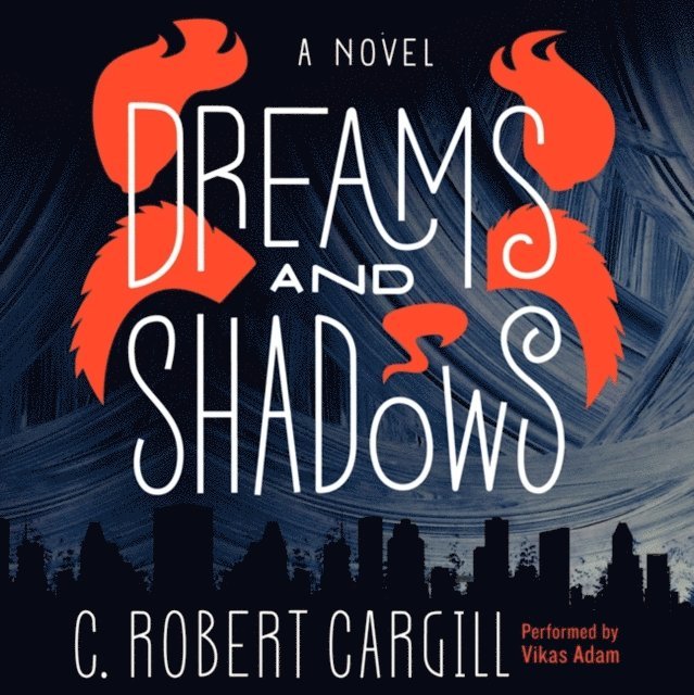 C. Robert Cargill - Dreams and Shadows, Ljudbok