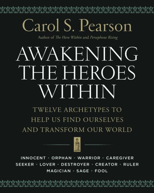 Carol S. Pearson - Awakening the Heroes Within, E-bok