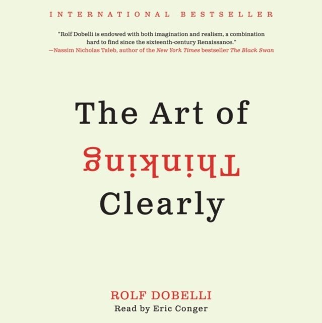 Rolf Dobelli - Art of Thinking Clearly, Ljudbok