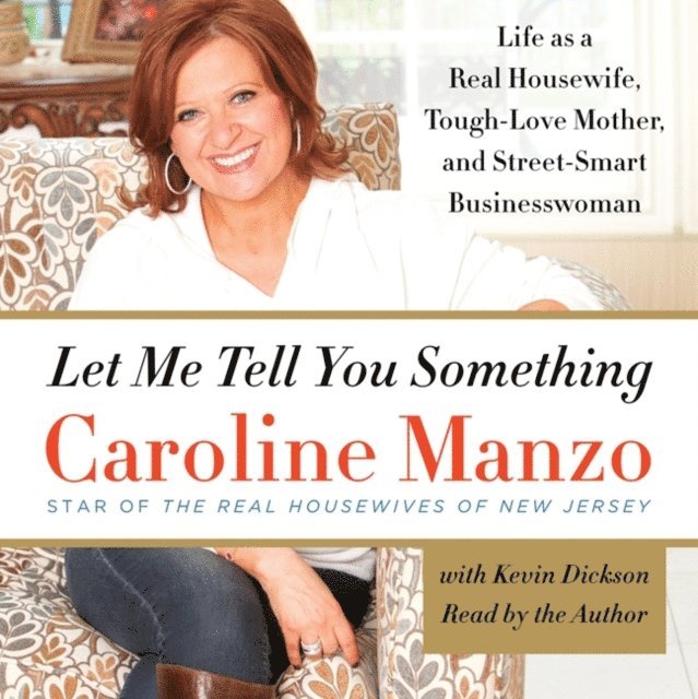 Caroline Manzo - Let Me Tell You Something, Ljudbok