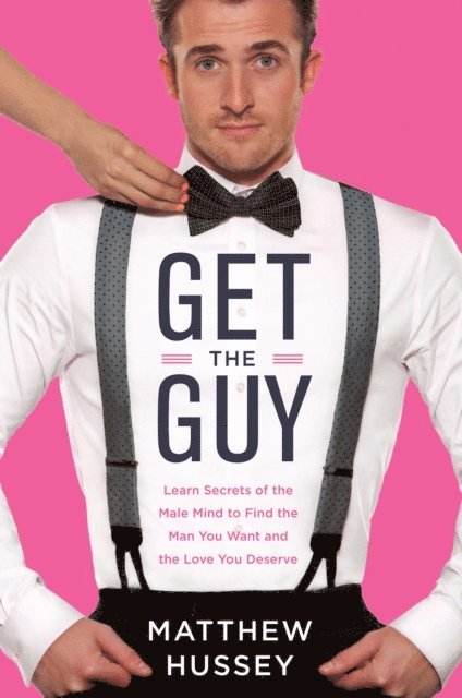 Matthew Hussey - Get the Guy, E-bok