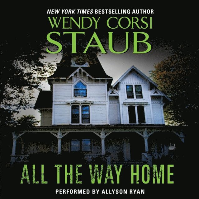 Wendy Corsi Staub - All the Way Home, Ljudbok