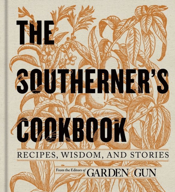 Editors of Garden and Gun - Southerner's Cookbook, E-bok