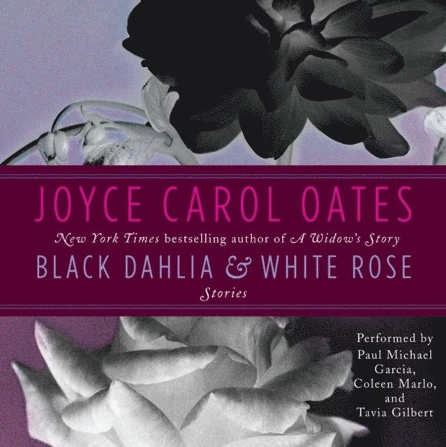 Joyce Carol Oates - Black Dahlia & White Rose, Ljudbok