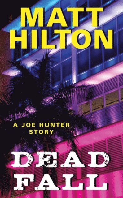 Matt Hilton - Dead Fall, E-bok