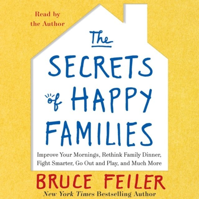Bruce Feiler - Secrets of Happy Families, Ljudbok