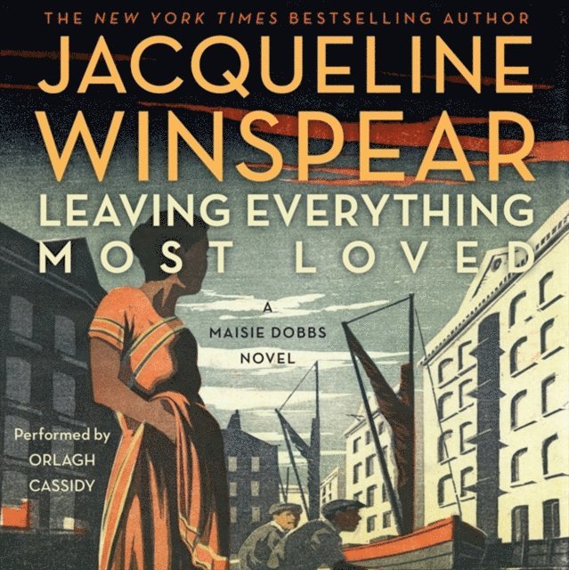 Jacqueline Winspear - Leaving Everything Most Loved, Ljudbok