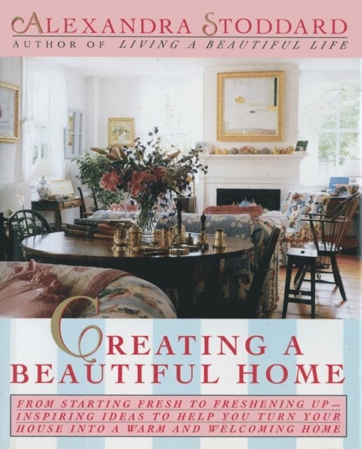 Alexandra Stoddard - Creating a Beautiful Home, E-bok