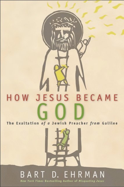 Bart D. Ehrman - How Jesus Became God, E-bok