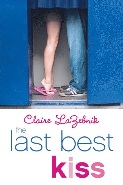 Claire LaZebnik - Last Best Kiss, E-bok