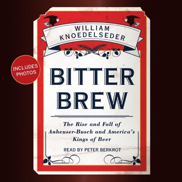 William Knoedelseder - Bitter Brew, Ljudbok. Tillgänglighet: Lägg i varukorg