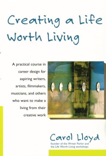 Carol Lloyd - Creating a Life Worth Living, E-bok