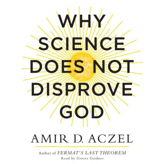 Amir Aczel - Why Science Does Not Disprove God, Ljudbok