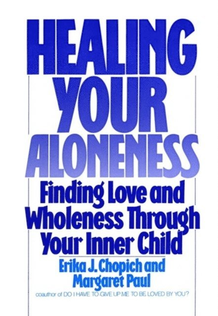 Margaret Paul, Erika J. Chopich - Healing Your Aloneness, E-bok