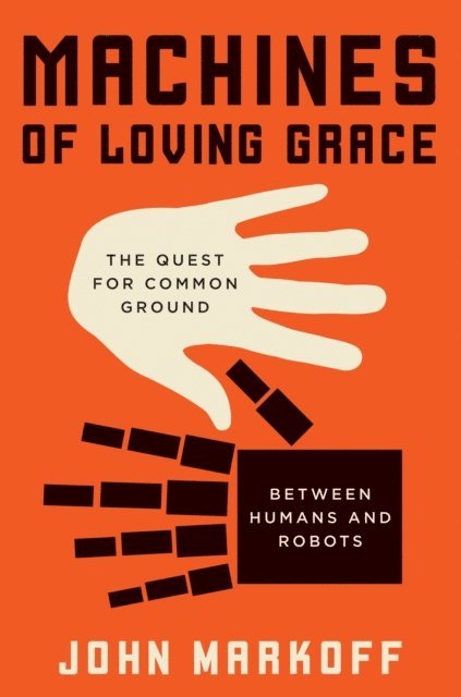 John Markoff - Machines of Loving Grace, E-bok