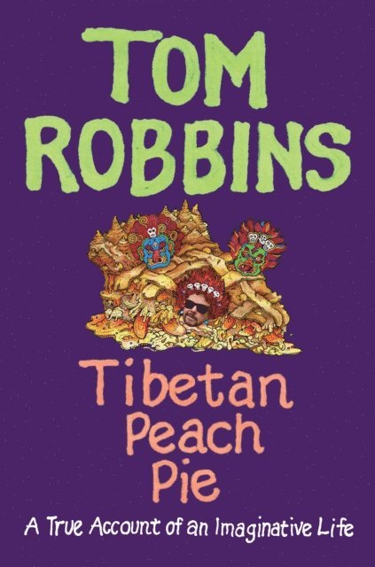 Tom Robbins - Tibetan Peach Pie, E-bok