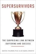 Supersurvivors: The Surprising Link Between Suffering and Success