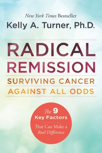 PhD Kelly A. Turner - Radical Remission, E-bok