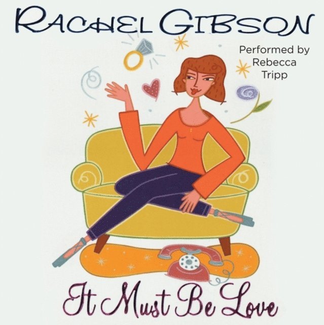 Rachel Gibson - It Must Be Love, Ljudbok