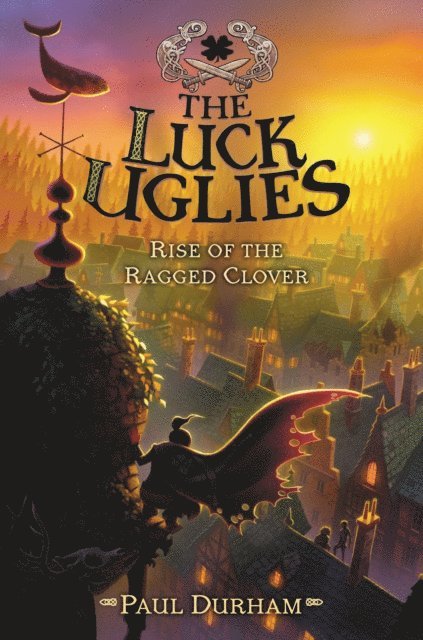 Paul Durham - Luck Uglies: Rise of the Ragged Clover, E-bok