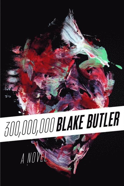 Blake Butler - 300,000,000, E-bok