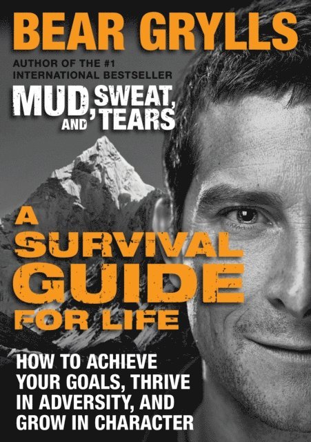 Bear Grylls - Survival Guide for Life, E-bok