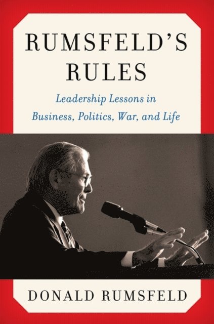 Donald Rumsfeld - Rumsfeld's Rules, E-bok