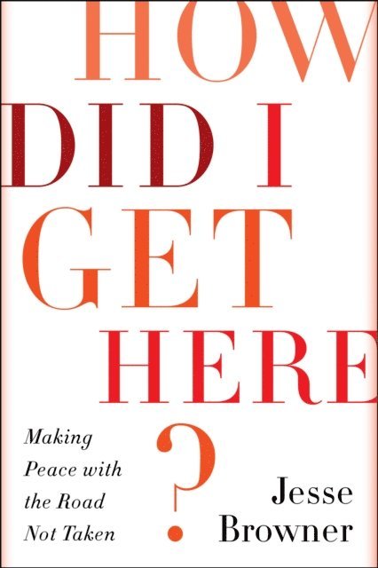 Jesse Browner - How Did I Get Here?, E-bok