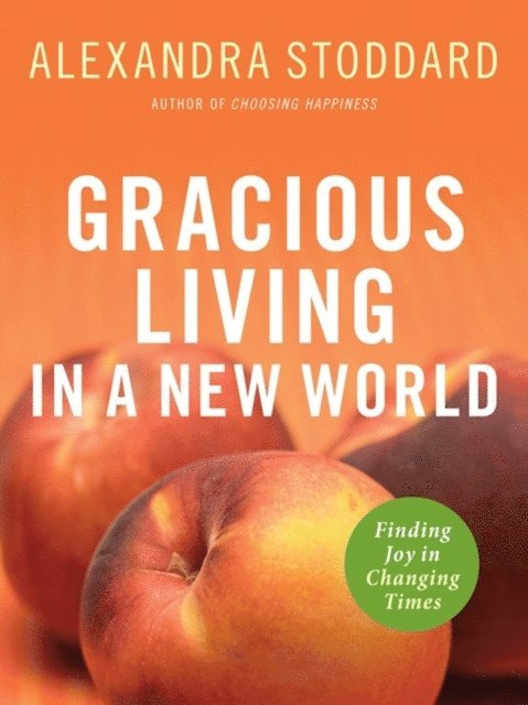Alexandra Stoddard - Gracious Living in a New World, E-bok