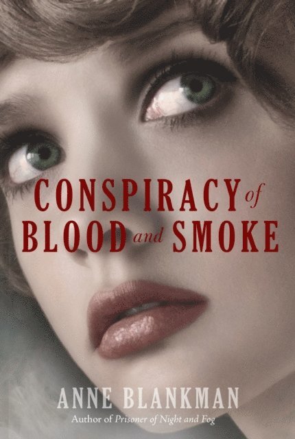 Anne Blankman - Conspiracy of Blood and Smoke, E-bok