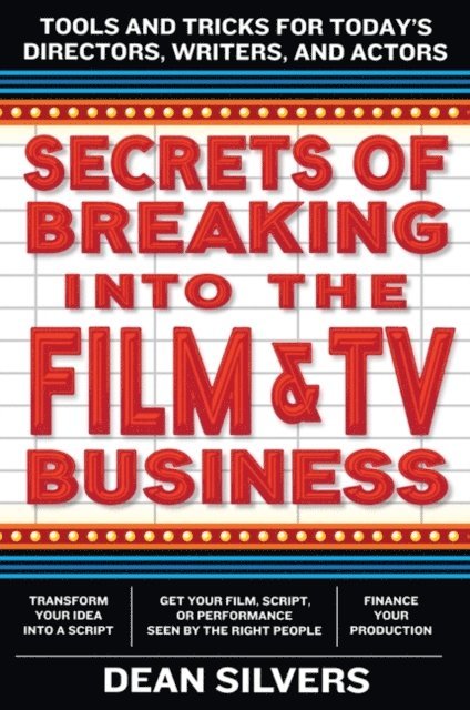 Dean Silvers - Secrets of Breaking into the Film and TV Business, E-bok