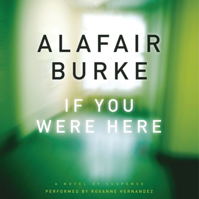Alafair Burke - If You Were Here, Ljudbok